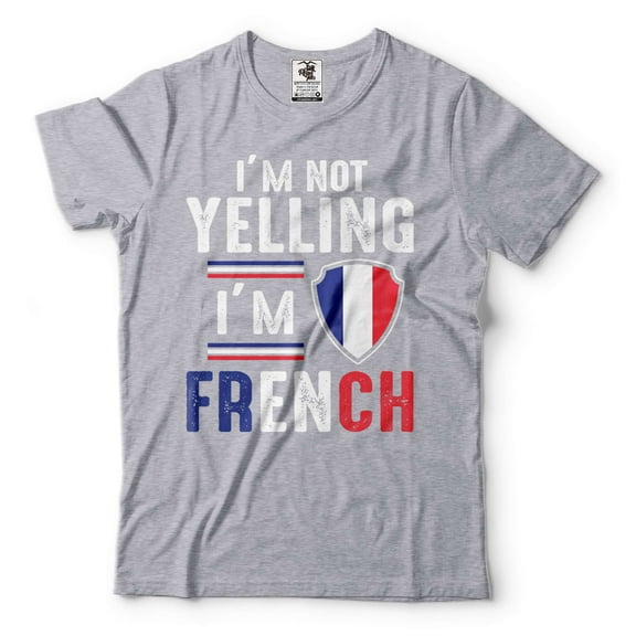 I'm Not Yelling I'm French Shirt France Flag Tee Funny French Person Shirt Humorous Gifts (Small Grey)