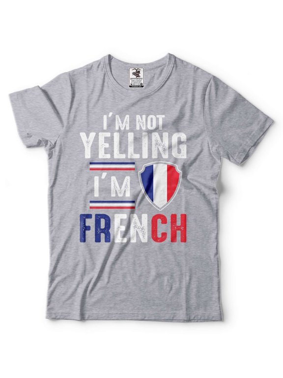 I'm Not Yelling I'm French Shirt France Flag Tee Funny French Person Shirt Humorous Gifts (Small Grey)