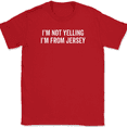 thumbnail image 1 of I'm Not Yelling I'm From Jersey T-Shirt Funny NJ New Jerseyites Jerseyans Tee - Red, XL, 1 of 1