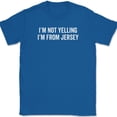 thumbnail image 1 of I'm Not Yelling I'm From Jersey T-Shirt Funny NJ New Jerseyites Jerseyans Tee - Royal Blue, 2XL, 1 of 1