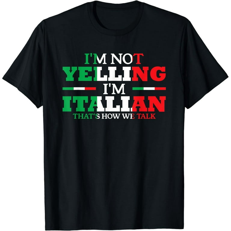 Vintage I'm Not Yelling I'm Italian, That's How We Talk Tee Vintage I'm Not Yelling I'm Italian, That's How We Talk Tee