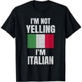 thumbnail image 1 of I'm Not Yelling I'm Italian Italian Saying Italian Flag T-Shirt, 1 of 4