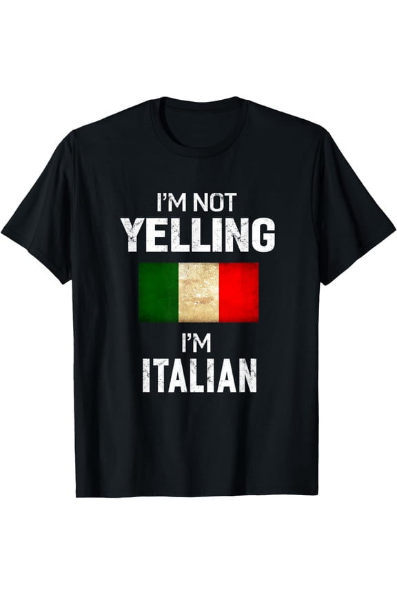 I'm Not Yelling I'm Italian T-Shirt Men Women Funny Gift