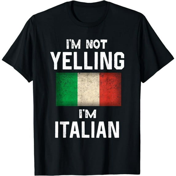 I'm Not Yelling I'm Italian funny italy flag T-Shirt
