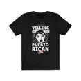 thumbnail image 1 of I'm Not Yelling I'm Just Puerto Rican TShirt, 1 of 1