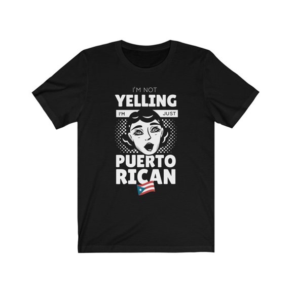 I'm Not Yelling I'm Just Puerto Rican TShirt