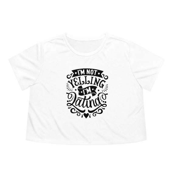 I'm Not Yelling, I'm Latina | Women's Flowy Crop-Top Tee | Viral Funny Latinos Tees | 4 Colors
