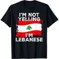 thumbnail image 1 of I'm Not Yelling I'm Lebanese, Funny Lebanon Flag T-Shirt, 1 of 3