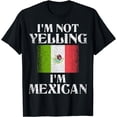 thumbnail image 1 of I'm Not Yelling I'm Mexican Funny Mexican Pride T-Shirt, 1 of 4