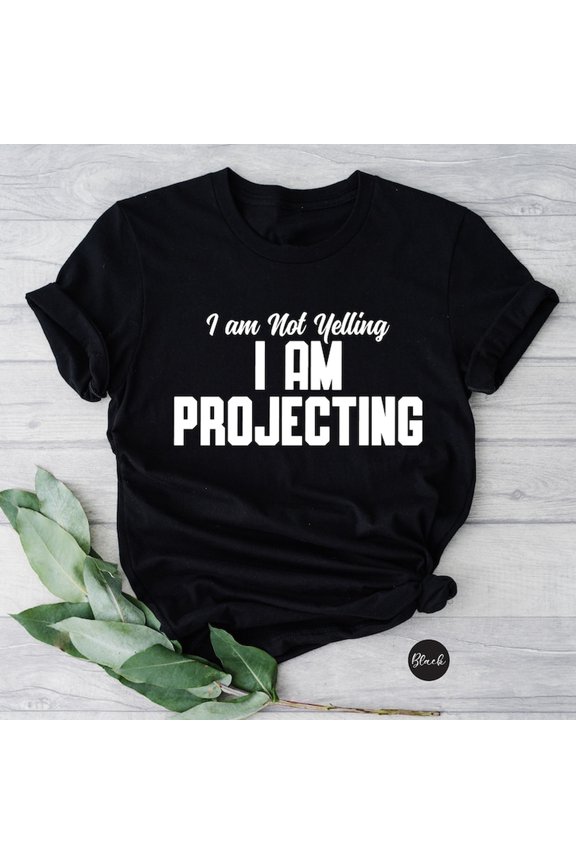I'm Not Yelling I'm Projecting S1Hirt, Theater S1Hirt, Gift for Actors, MusiC1Al Theater S1Hirt, Theater Gift, Gift for Her, Funnaying S1Hirt