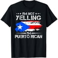 thumbnail image 1 of I'm Not Yelling I'm Puerto Rican Pride Puerto Rico T-Shirt Black Small, 1 of 4
