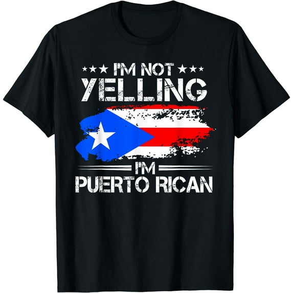 I'm Not Yelling I'm Puerto Rican Pride Puerto Rico T-Shirt Black Small