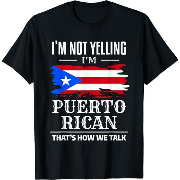 I'm Not Yelling I'm Puerto Rican Puerto Rico Pride T-Shirt
