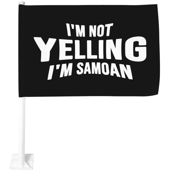 I'm Not Yelling I'm Samoan Car Flag Double Sided Printed Car Flag 12x18 Inch