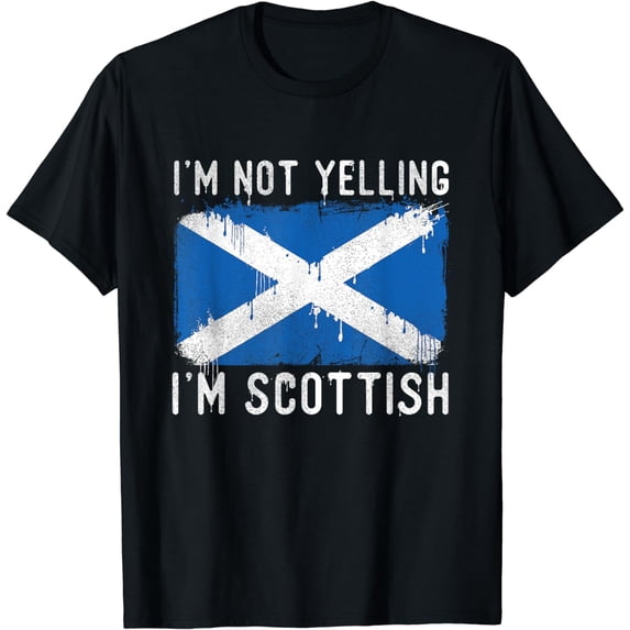 I'm Not Yelling I'm Scottish - Scotland Pride, Heritage T-Shirt mens t hirt men,black,women,misfits,journey ,boys