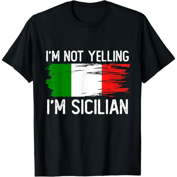 t-shirt I'm Not Yelling I'm Sicilian T-Shirt.