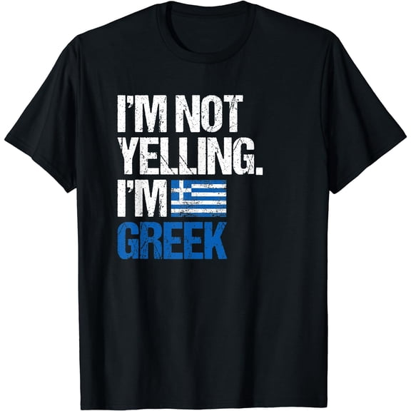 I'm Not Yelling Im Greek T-Shirt Black Large