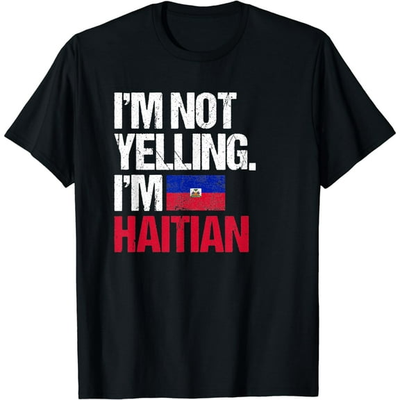 I'm Not Yelling Im Haitian T-Shirt