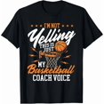thumbnail image 1 of I'm Not Yelling This Is Just My Basketball Coach Voice T-Shirt, 1 of 6