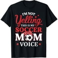 thumbnail image 1 of I'm Not Yelling This is My Soccer Mom Voice Funny Soccer Mom T-Shirt, 1 of 3