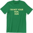 thumbnail image 1 of I'm Not Your Hun, Hun Printed Funny Love Island Slogan T Top Tee Shirt, 1 of 4