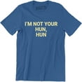 thumbnail image 1 of I'm Not Your Hun, Hun Printed Funny Love Island Slogan T Top Tee Shirt, 1 of 4