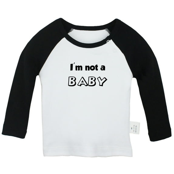 I'm Not a Baby Funny T shirt For Baby, Newborn Babies T-shirts, Infant Tops, 0-24M Kids Graphic Tees Clothing (Long Black Raglan T-shirt, 0-6 Months)