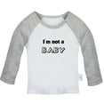 thumbnail image 1 of I'm Not a Baby Funny T shirt For Baby, Newborn Babies T-shirts, Infant Tops, 0-24M Kids Graphic Tees Clothing (Long Gray Raglan T-shirt, 0-6 Months), 1 of 4