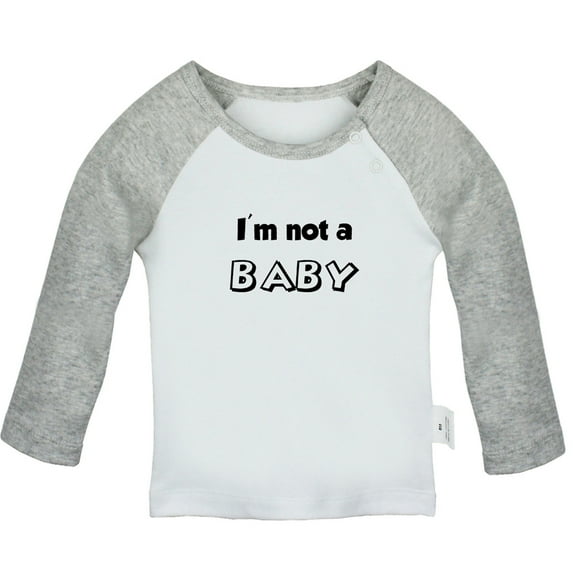 I'm Not a Baby Funny T shirt For Baby, Newborn Babies T-shirts, Infant Tops, 0-24M Kids Graphic Tees Clothing (Long Gray Raglan T-shirt, 0-6 Months)