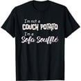 thumbnail image 1 of I'm Not a Couch Potato I'm a Sofa Soufflé Funny T-Shirt, 1 of 4