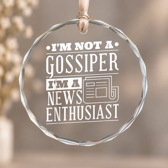 I'm Not a Gossiper I'm a News Enthusiast, Journalist Writer Christmas Ornament, Holiday Decor Gift, Circle Glass Ornament