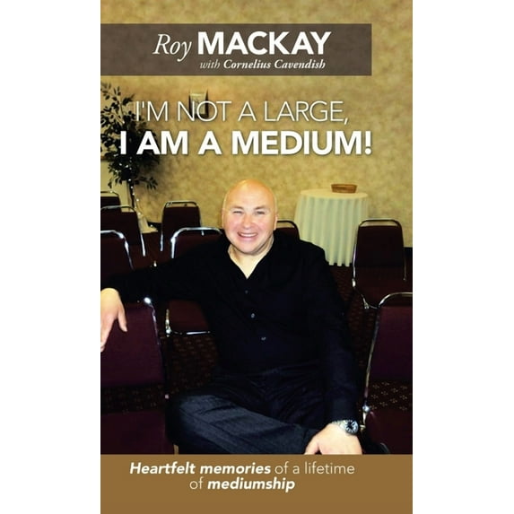 I'm Not a Large, I Am a Medium! : Heartfelt Memories of a Lifetime of Mediumship (Hardcover)