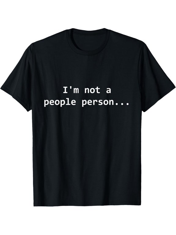 I'm Not a People Person Sassy Anti-Social Introvert T-Shirt