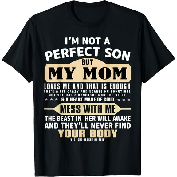 I'm Not a Perfect Son But My Mom Loves Me Mother's Day Men T-Shirtmen and women can wear, black, white, gifts