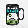 thumbnail image 1 of I'm Not a Player, I'm a Gamer, Gaming Themed, Black 15oz Ceramic Mug, 1 of 5