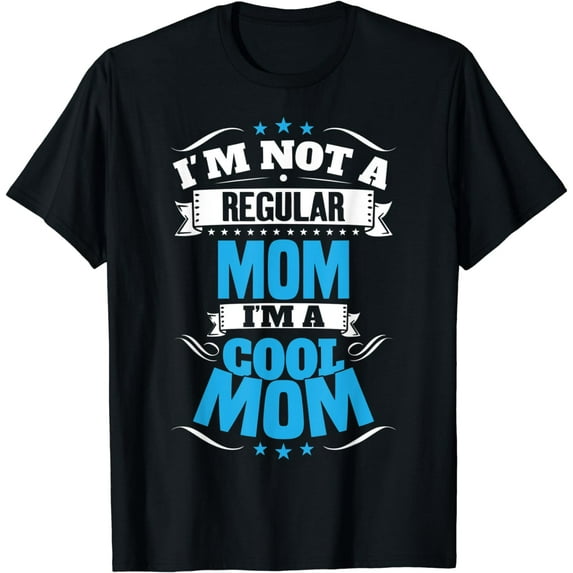 I'm Not a Regular Mom I'm a Cool Mom T-Shirt