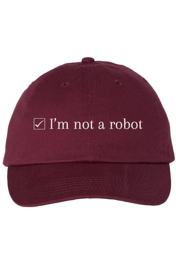 I’m Not a Robot Embroidered Dad Cap - Funny Programmer & Gamer Tech Hat for Men & Women - 100% Cotton Adjustable Baseball Cap (Maroon)