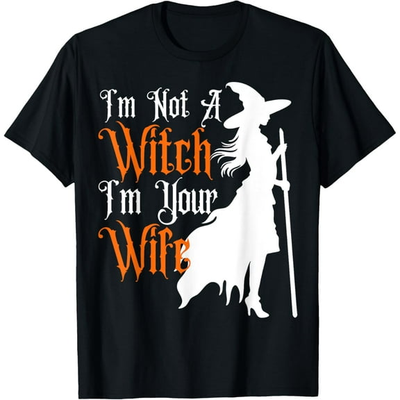 I'm Not a Witch, I'm Your Wife Halloween Matching Couples T-Shirt