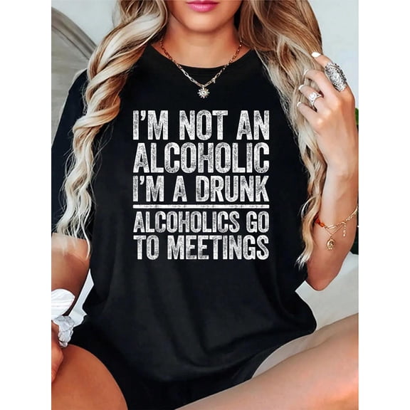 I'm Not an Alcoholic I'm A Drunk Shirt Men Women Drinking T-Shirt - 100% Cotton T Shirts for Women, Summer Tops Clothes,Suitable For All Seasons