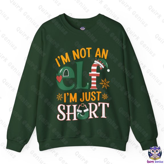 I'm Not an Elf, I'm Just Short Christmas Sweatshirt – Holiday Winter Design- L (Forest Green)