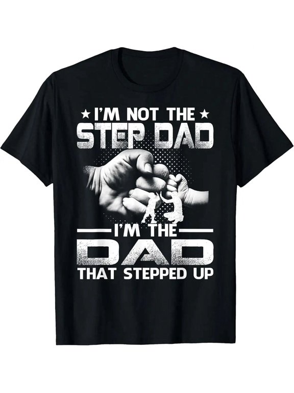 I'm Not the Stepdad I'm the Dad That Stepped Up Family Unisex T-Shirt, S - 5XL
