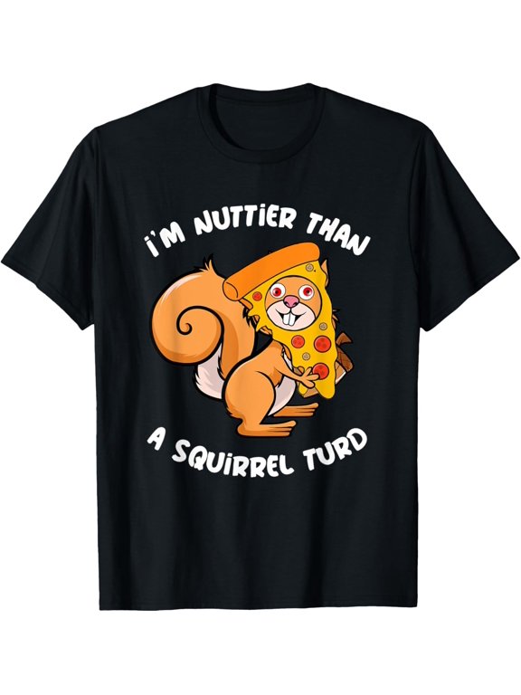 I'm Nuttier Than A Squirrel Turd Saying Phrase Suited To Casual Events And Everyday Wear T-Shirt, Size S-5XL