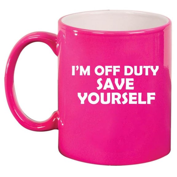 I'm Off Duty Save Yourself Funny Ceramic Coffee Mug Tea Cup Gift (11oz Hot Pink)