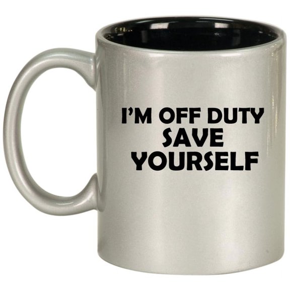 I'm Off Duty Save Yourself Funny Ceramic Coffee Mug Tea Cup Gift (11oz Silver)