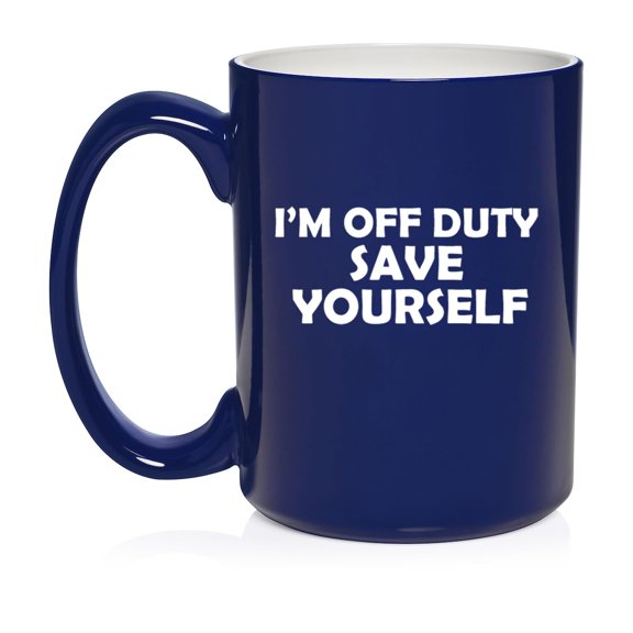 I'm Off Duty Save Yourself Funny Ceramic Coffee Mug Tea Cup Gift (15oz Blue)