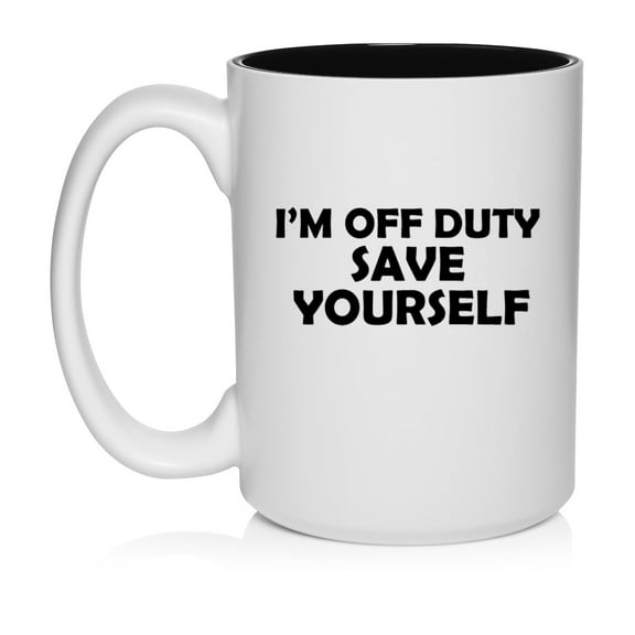I'm Off Duty Save Yourself Funny Ceramic Coffee Mug Tea Cup Gift (15oz White)