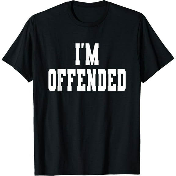 I'm Offended T-Shirt men and women can wear, black, white, gifts