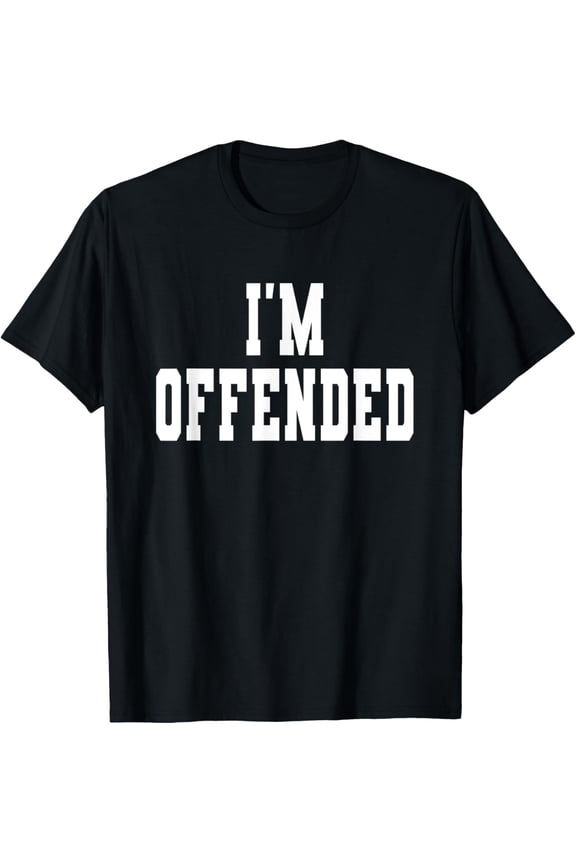 I'm Offended T-Shirt men and women can wear, black, white, gifts