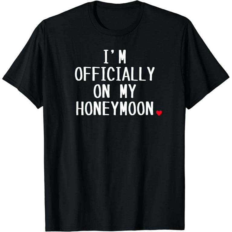 I'm Officially On My Honeymoon Cute Matching Couples T Shirt I'm Officially On My Honeymoon Cute Matching Couples T Shirt