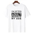 thumbnail image 1 of I'm Often Mistaken For An Adult Because Of My Age Fun T Shirt Tops Novelty Short Sleeve O Neck Tee Shirt Summer, 1 of 5